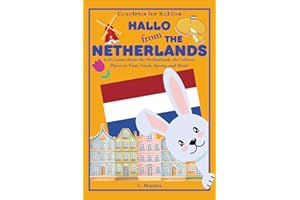 Hallo from the Netherlands: Let's Learn about the Netherlands, Its Culture, Places to Visit, Foods, Sports, and More! (Countries for Kiddies)