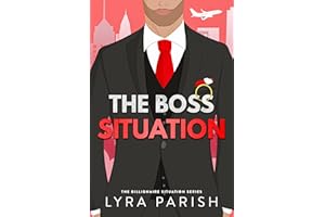 The Boss Situation: a billionaire enemies to lovers workplace romcom (Billionaire Situation Book 3)