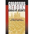 Colossus Reborn: The Red Army at War (Modern War Studies)
