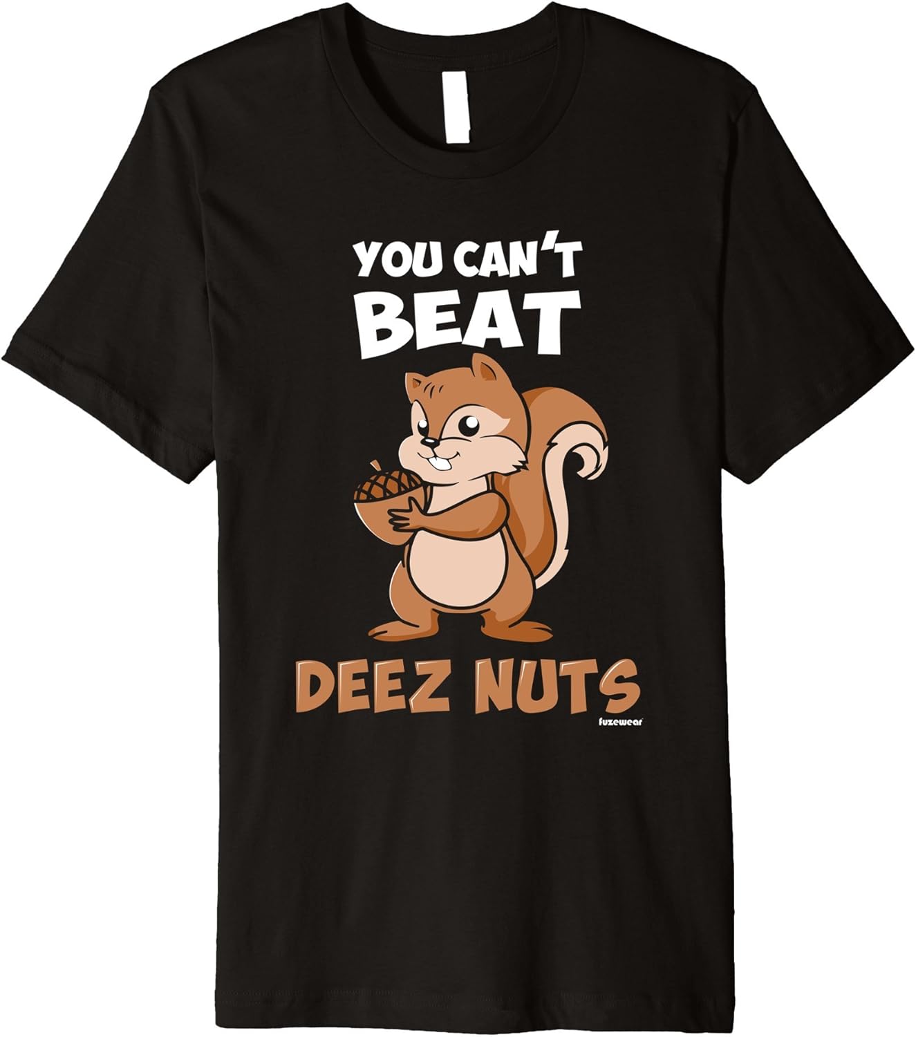 You Can't Beat Deez Nuts TShirt Clothing