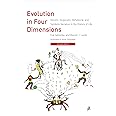 Evolution in Four Dimensions, revised edition: Genetic, Epigenetic, Behavioral, and Symbolic Variation in the History of Life (Life and Mind: Philosophical Issues in Biology and Psychology)