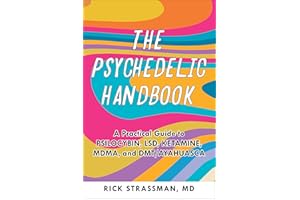The Psychedelic Handbook: A Practical Guide to Psilocybin, LSD, Ketamine, MDMA, and Ayahuasca