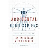 The Accidental Homo Sapiens: Genetics, Behavior, and Free Will