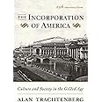 The Incorporation of America: Culture and Society in the Gilded Age