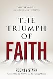 The Triumph of Faith: Why the World Is More Religious than Ever