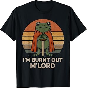 I'm Burnt Out My Lord Funny Medieval Frog Meme Art T-Shirt