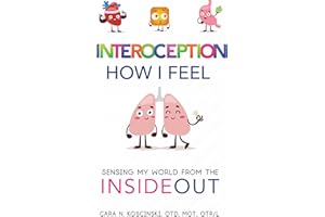 Interoception: How I Feel: Sensing My World from the Inside Out