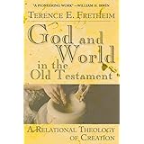 God and World in the Old Testament: A Relational Theology of Creation