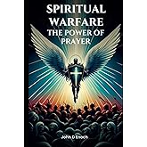 Spiritual Warfare: The Power of Prayer