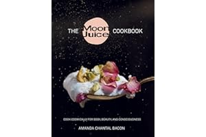 The Moon Juice Cookbook: Cook Cosmically for Body, Beauty, and Consciousness