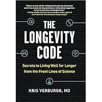 The Longevity Code: Secrets to Living Well for Longer from the Front Lines of Science
