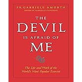 The Devil is Afraid of Me: The Life and Work of the World's Most Popular Exorcist