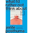 What I’d Rather Not Think About: Shortlisted for the International Booker Prize 2024