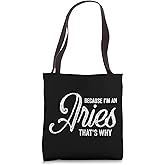 Because I'm An Aries / Zodiac Sign / Aries Birthday Quote Tote Bag