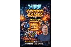 Vibe Coding Games with JavaScript: Design Systems, Build 15 Games, and Master AI-Assisted Programming