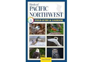 Birds of Pacific Northwest Field Guide and Logbook: An Essential Birdwatching Guide with Identification Tips for 60 Common Bi
