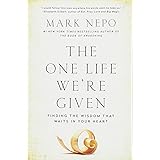 The One Life We're Given: Finding the Wisdom That Waits in Your Heart