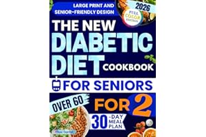 The New Diabetic Diet Cookbook for Seniors Over 60: Lots of Easy, Quick, and Tasty Recipes to Lower Blood Sugar, Increase Ene