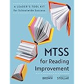MTSS for Reading Improvement: A Leader’s Tool Kit for Schoolwide Success (Reading science in action: an MTSS tool kit)
