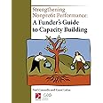 Strengthening Nonprofit Performance: A Funder's Guide to Capacity Building
