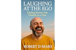 Laughing at the Ego: Finding Heaven One Chuckle at a Time