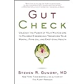 Gut Check: Unleash the Power of Your Microbiome to Reverse Disease and Transform Your Mental, Physical, and Emotional Health