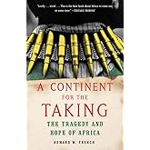 A Continent for the Taking: The Tragedy and Hope of Africa