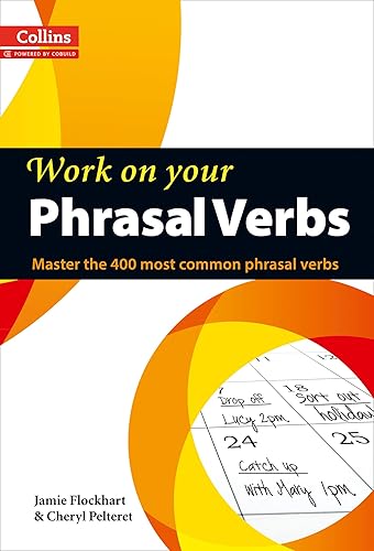Download Work on Your Phrasal Verbs: Master the 400 Most Common Phrasal Verbs PDF