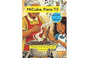 MiCuba, ParaTi! Vol. 4: 9 Cuentos Bilingües sobre la Familia, la Cultura y Crecer Cubano (Español e Inglés para Niños y Famil