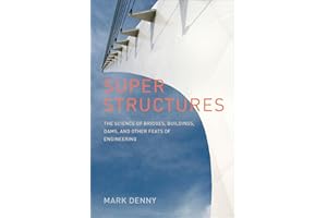 Super Structures: The Science of Bridges, Buildings, Dams, and Other Feats of Engineering