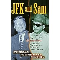 JFK and Sam: The Connection Between the Giancana and Kennedy Assassinations