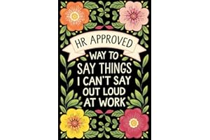 HR-Approved Ways to Say Things I Can't Say Out Loud at Work: The Ultimate Stocking Stuffer and Office Humor Gag Gift for Coworkers and Bosses – ... White Elephant, Birthdays, and Christmas!