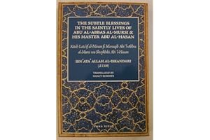 The Subtle Blessings in the Saintly Lives of Abul-Abbas al- Mursi: And His Master Abul-Hasan