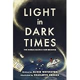 Light in Dark Times: The Human Search for Meaning (ethnoGRAPHIC)