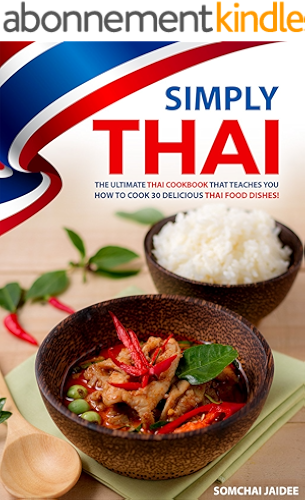 Download Simply Thai: The Ultimate Thai Cookbook That Teaches You How to Cook 30 Delicious Thai Food Dishes! (English Edition) PDF