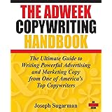 The Adweek Copywriting Handbook: The Ultimate Guide to Writing Powerful Advertising and Marketing Copy from One of America's