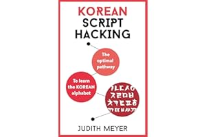 Korean Script Hacking: The optimal pathway to learning the Korean alphabet