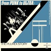 From Punk To Ultra: The Plurex Story