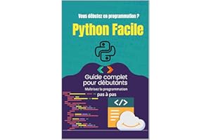 "Python Facile : Maîtrisez la programmation pas à pas – Guide complet pour débutants": 50 chapitres pour apprendre Python san