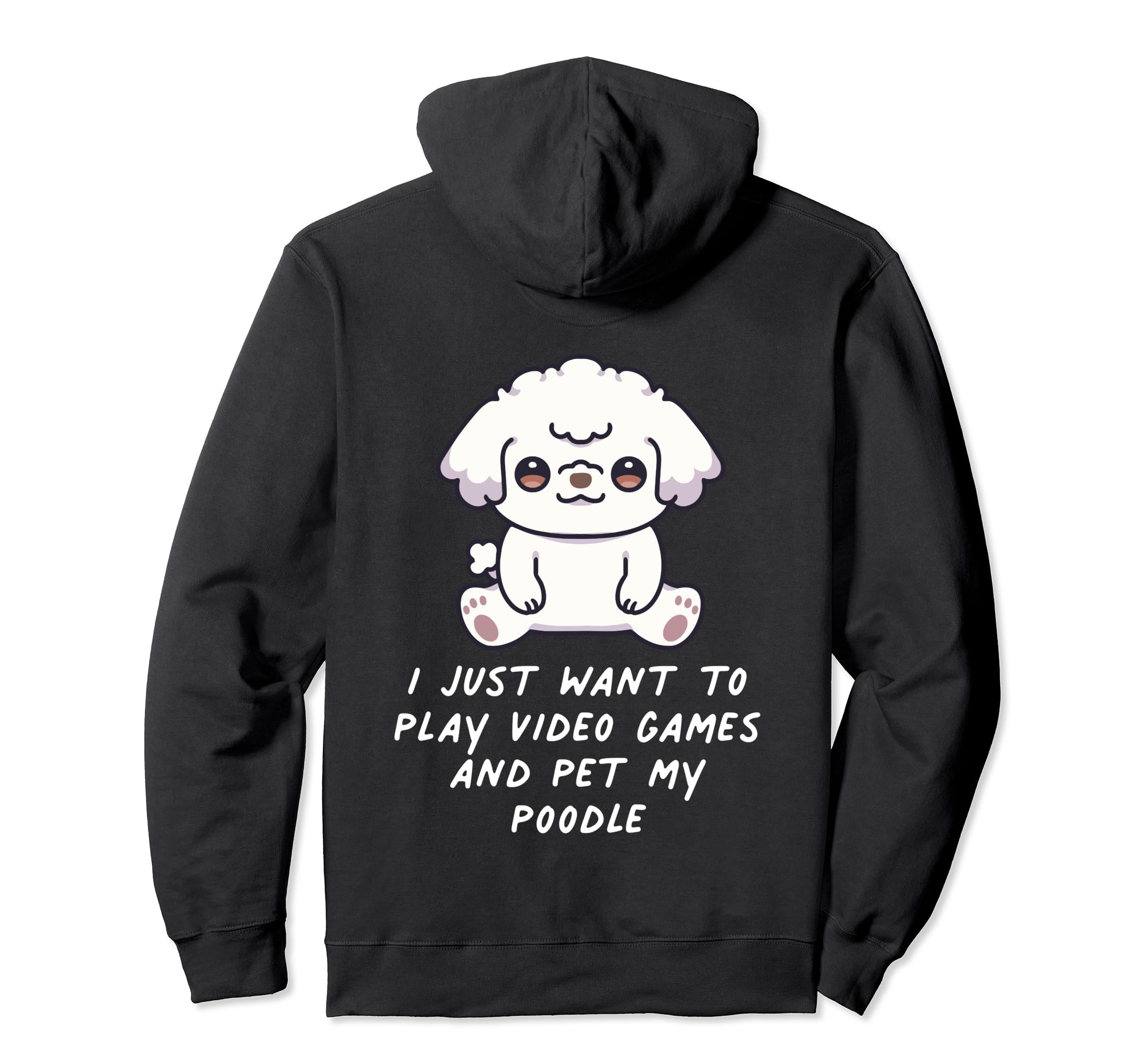 I Just Want To Play Video Games And Pet My Poodle Dog Kawaii Pullover Hoodie