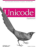 Unicode Explained: Internationalize Documents, Programs, and Web Sites