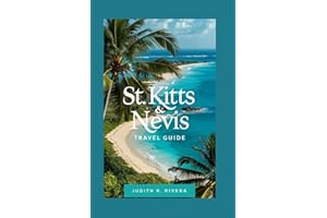ST. KITTS AND NEVIS TRAVEL GUIDE: Discover the Hidden Gems of the Caribbean's Best-Kept Secret Islands (Beach Adventures)