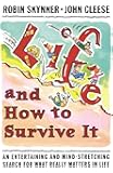 Life and How to Survive It: An Entertaining and Mind-Stretching Search for What Really Matters in Life