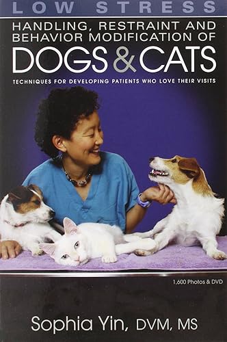 Download Low Stress Handling Restraint and Behavior Modification of Dogs & Cats: Techniques for Developing Patients Who Love Their Visits PDF