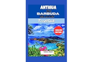 Antigua and Barbuda Travel Guide: Exploring The Land Of 365 Beaches (Globe Wanderers Guide)