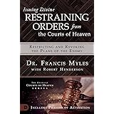 Issuing Divine Restraining Orders from Courts of Heaven: Restricting and Revoking the Plans of the Enemy