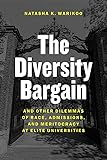 The Diversity Bargain: And Other Dilemmas of Race, Admissions, and Meritocracy at Elite Universities