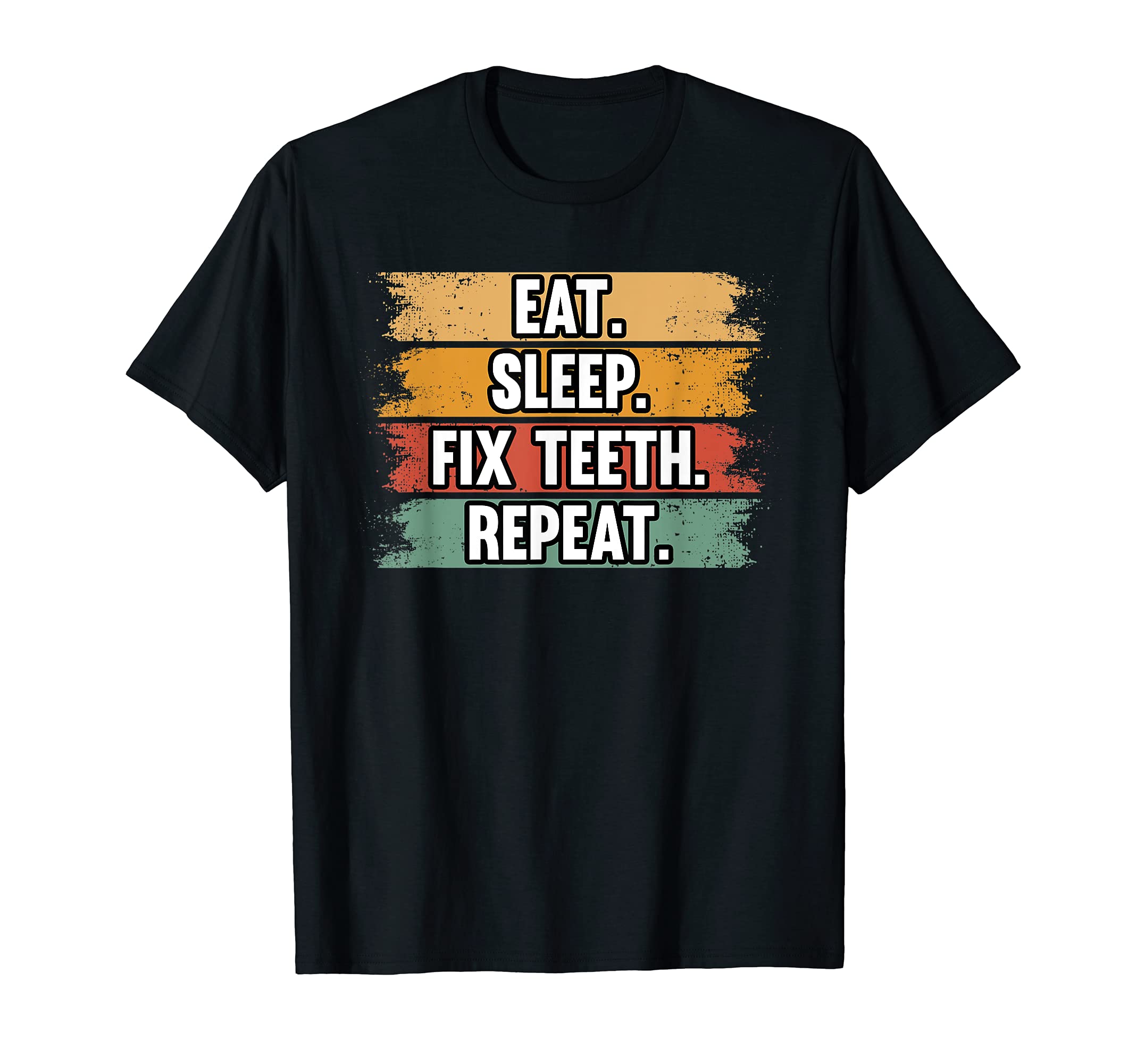 Funny Eat Sleep Fix Teeth Repeat Dentist Dental Medicine T-Shirt