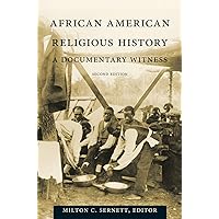 African American Religious History: A Documentary Witness (The C. Eric Lincoln Series on the Black Experience)