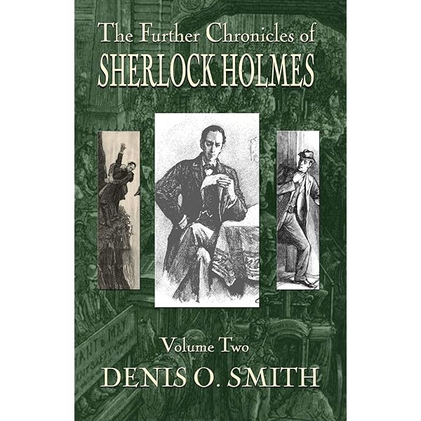 The Further Chronicles of Sherlock Holmes - Volume 1: Smith, Denis